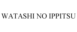 WATASHI NO IPPITSU