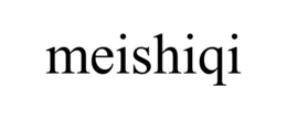 MEISHIQI