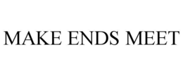 MAKE ENDS MEET