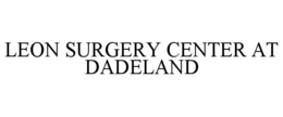 LEON SURGERY CENTER AT DADELAND