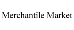 MERCHANTILE MARKET