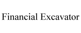 FINANCIAL EXCAVATOR