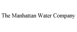 THE MANHATTAN WATER COMPANY