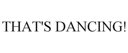 THAT'S DANCING!