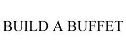 BUILD A BUFFET