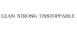LEAN. STRONG. UNSTOPPABLE.