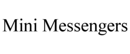 MINI MESSENGERS