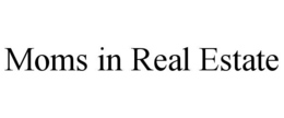 MOMS IN REAL ESTATE