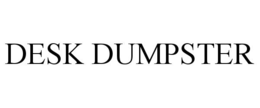 DESK DUMPSTER