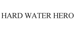 HARD WATER HERO
