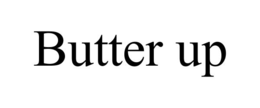 BUTTER UP