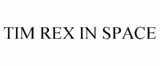 TIM REX IN SPACE