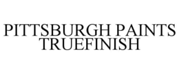 PITTSBURGH PAINTS TRUEFINISH