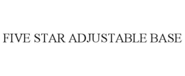 FIVE STAR ADJUSTABLE BASE