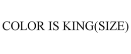 COLOR IS KING(SIZE)
