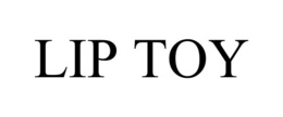 LIP TOY