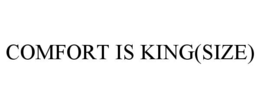 COMFORT IS KING(SIZE)