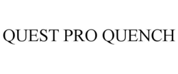 QUEST PRO QUENCH
