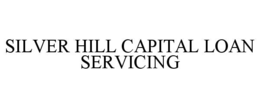 SILVER HILL CAPITAL LOAN SERVICING