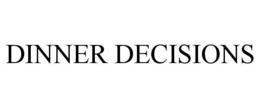 DINNER DECISIONS