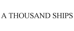 A THOUSAND SHIPS