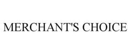 MERCHANT'S CHOICE