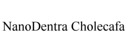 NANODENTRA CHOLECAFA