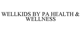 WELLKIDS BY PA HEALTH & WELLNESS