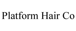 PLATFORM HAIR CO