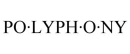 PO·LYPH·O·NY