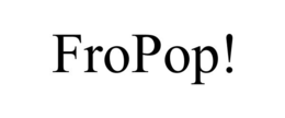 FROPOP!