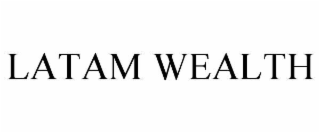 LATAM WEALTH