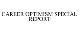 CAREER OPTIMISM SPECIAL REPORT