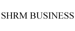 SHRM BUSINESS