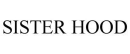 SISTER HOOD
