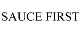 SAUCE FIRST