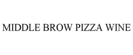 MIDDLE BROW PIZZA WINE