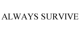 ALWAYS SURVIVE