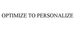 OPTIMIZE TO PERSONALIZE