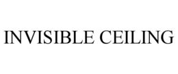 INVISIBLE CEILING
