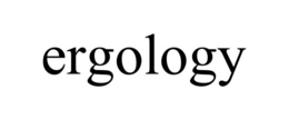ERGOLOGY