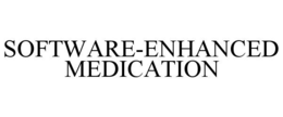SOFTWARE-ENHANCED MEDICATION