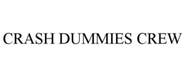 CRASH DUMMIES CREW