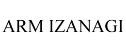 ARM IZANAGI