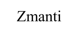 ZMANTI