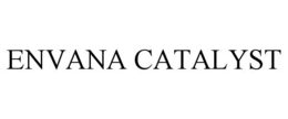 ENVANA CATALYST