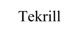 TEKRILL