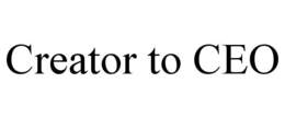 CREATOR TO CEO