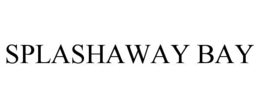 SPLASHAWAY BAY