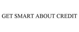 GET SMART ABOUT CREDIT